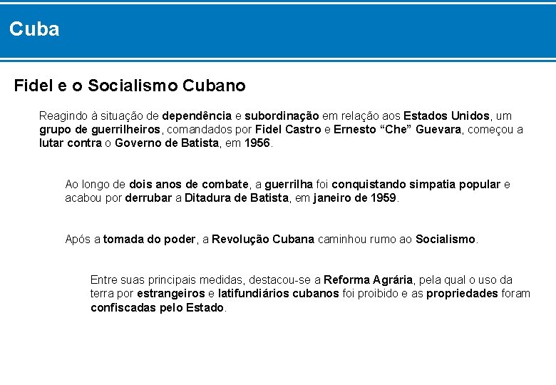Cuba Fidel e o Socialismo Cubano Reagindo à situação de dependência e subordinação em
