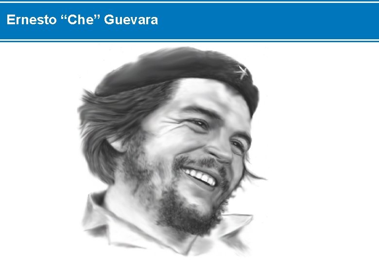 Ernesto “Che” Guevara 