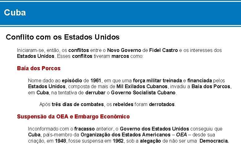 Cuba Conflito com os Estados Unidos Iniciaram-se, então, os conflitos entre o Novo Governo