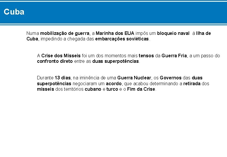 Cuba Numa mobilização de guerra, a Marinha dos EUA impôs um bloqueio naval à