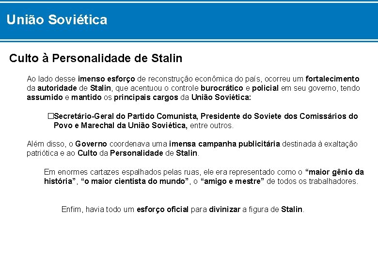 União Soviética Culto à Personalidade de Stalin Ao lado desse imenso esforço de reconstrução