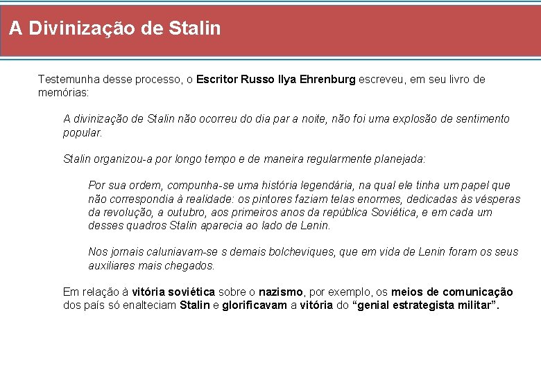 A Divinização de Stalin Testemunha desse processo, o Escritor Russo Ilya Ehrenburg escreveu, em