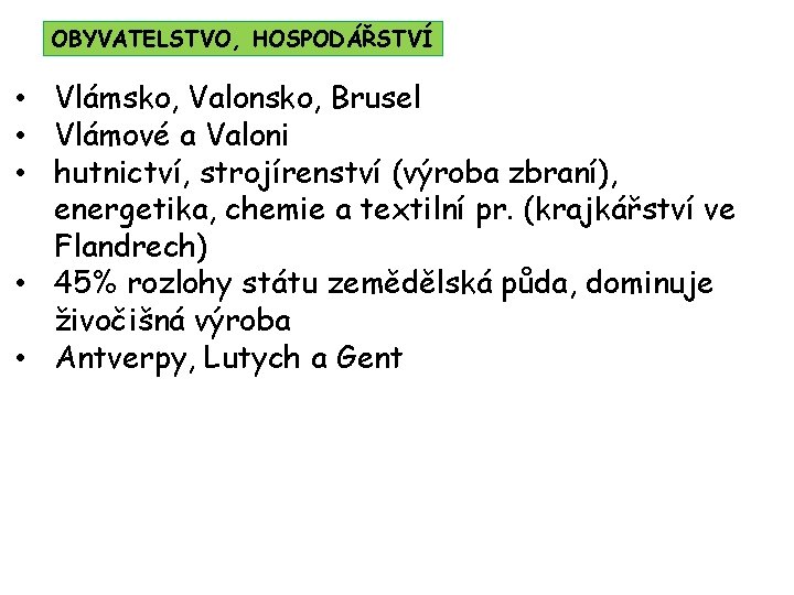 OBYVATELSTVO, HOSPODÁŘSTVÍ • Vlámsko, Valonsko, Brusel • Vlámové a Valoni • hutnictví, strojírenství (výroba