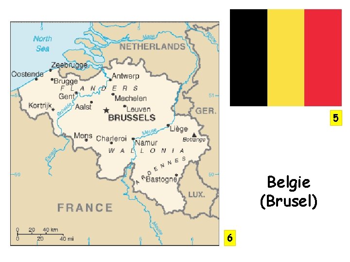 5 Belgie (Brusel) 6 