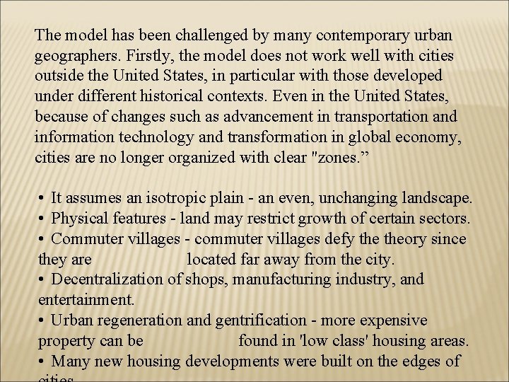 The model has been challenged by many contemporary urban geographers. Firstly, the model does