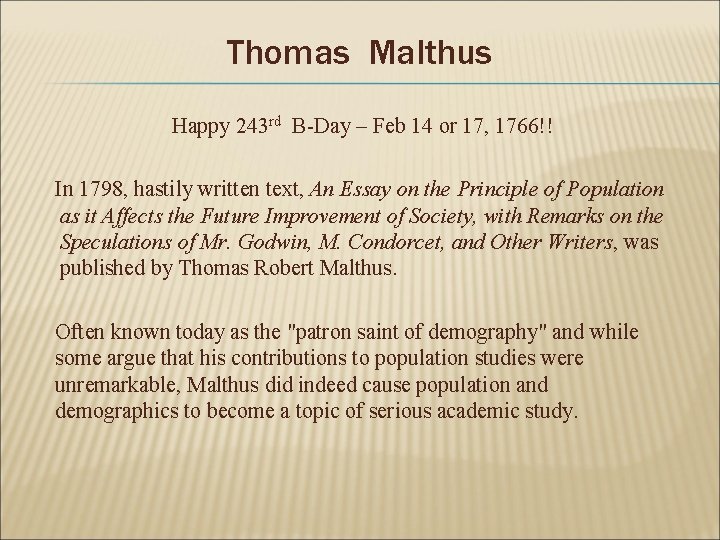 Thomas Malthus Happy 243 rd B-Day – Feb 14 or 17, 1766!! In 1798,