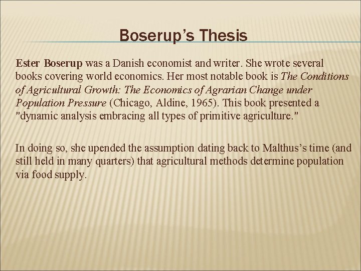 Boserup’s Thesis Ester Boserup was a Danish economist and writer. She wrote several books