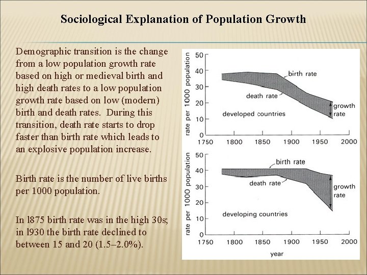 Sociological Explanation of Population Growth Demographic transition is the change from a low population
