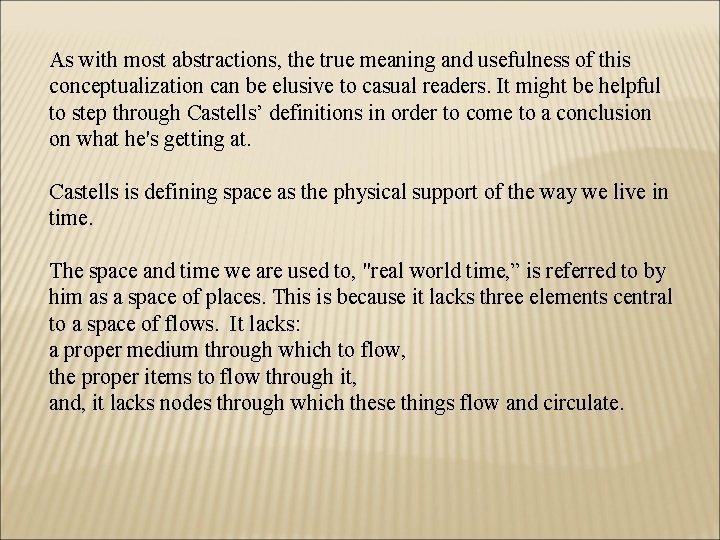 As with most abstractions, the true meaning and usefulness of this conceptualization can be