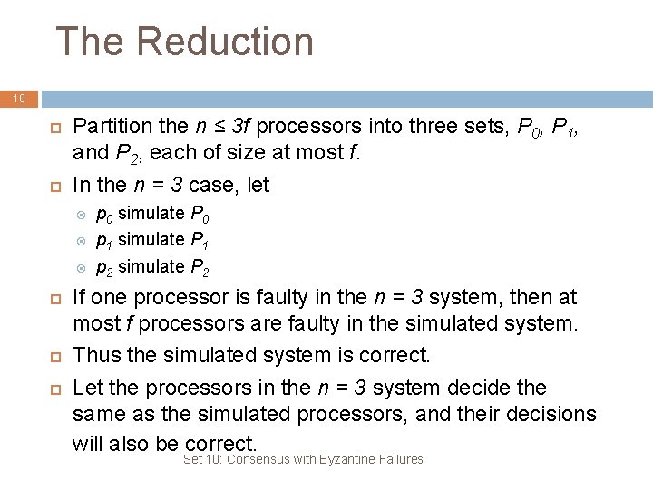 The Reduction 10 Partition the n ≤ 3 f processors into three sets, P