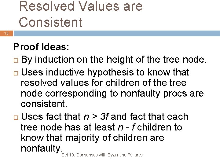 Resolved Values are Consistent 18 Proof Ideas: By induction on the height of the