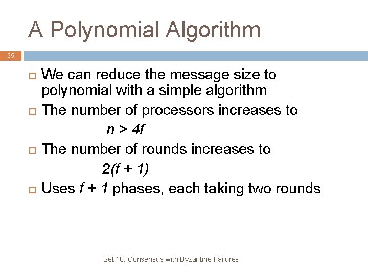 A Polynomial Algorithm 25 We can reduce the message size to polynomial with a