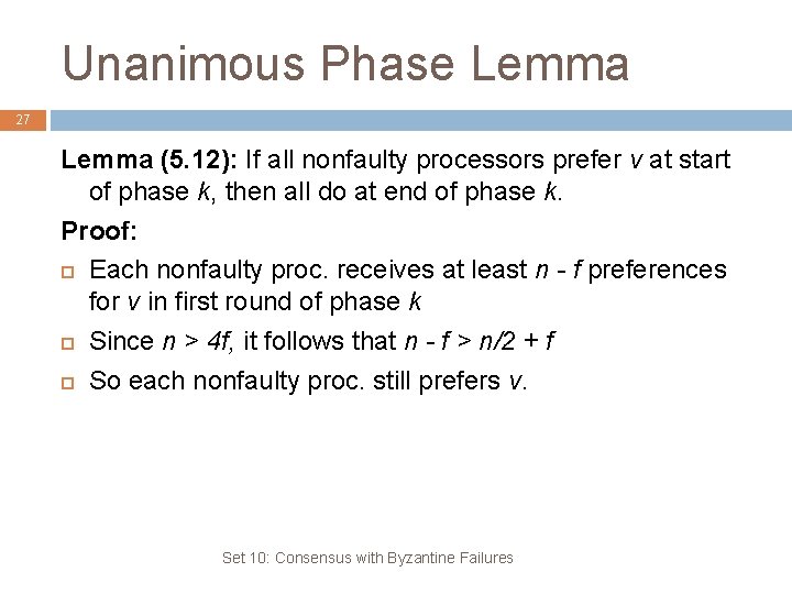 Unanimous Phase Lemma 27 Lemma (5. 12): If all nonfaulty processors prefer v at