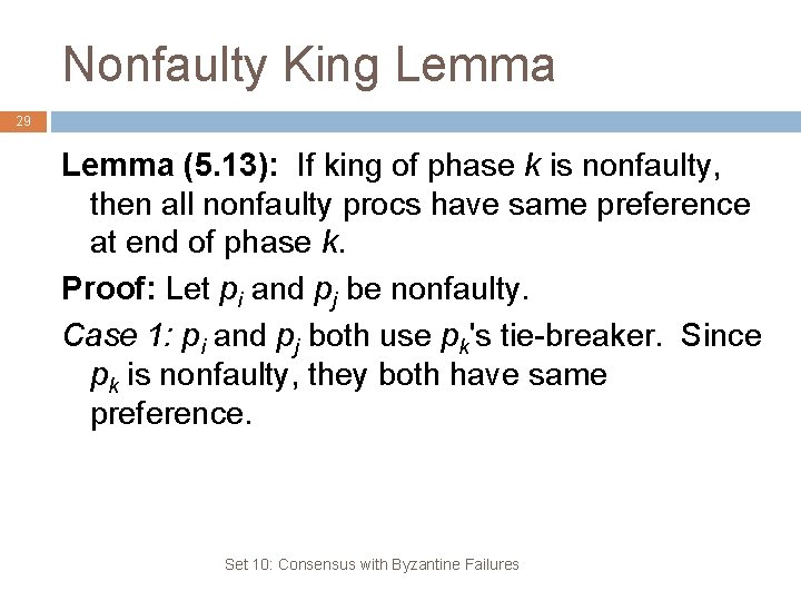 Nonfaulty King Lemma 29 Lemma (5. 13): If king of phase k is nonfaulty,