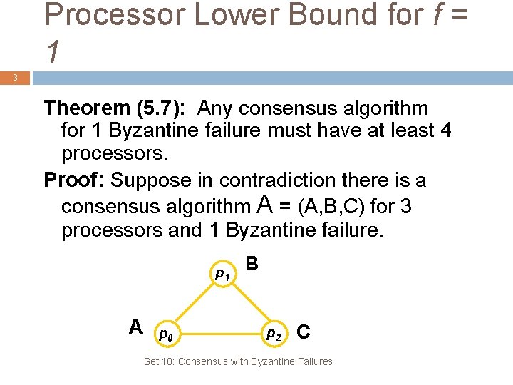 Processor Lower Bound for f = 1 3 Theorem (5. 7): Any consensus algorithm