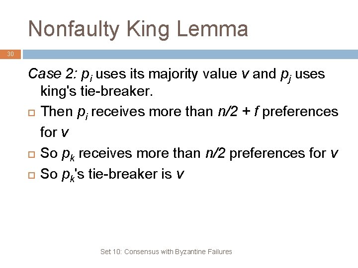 Nonfaulty King Lemma 30 Case 2: pi uses its majority value v and pj