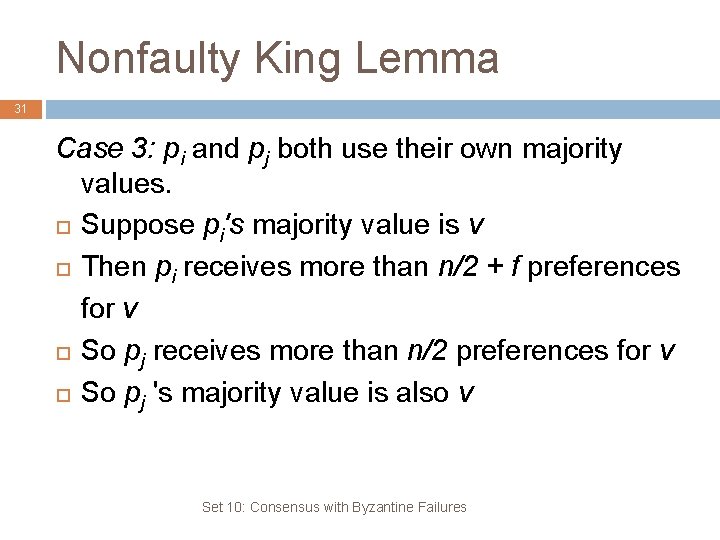 Nonfaulty King Lemma 31 Case 3: pi and pj both use their own majority