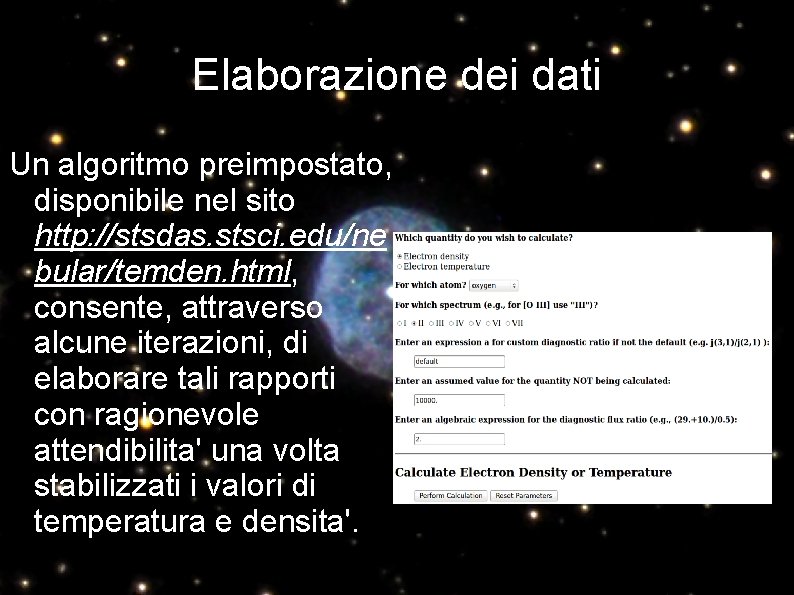 Elaborazione dei dati Un algoritmo preimpostato, disponibile nel sito http: //stsdas. stsci. edu/ne bular/temden.