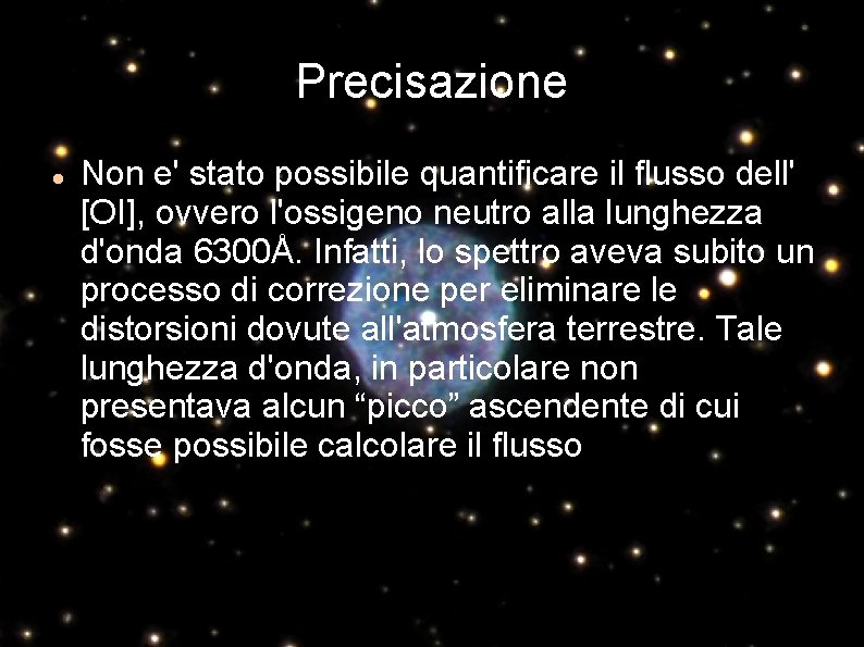 Precisazione Non e' stato possibile quantificare il flusso dell' [OI], ovvero l'ossigeno neutro alla