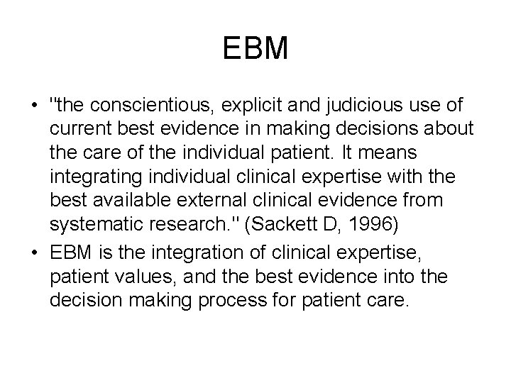 EBM • "the conscientious, explicit and judicious use of current best evidence in making