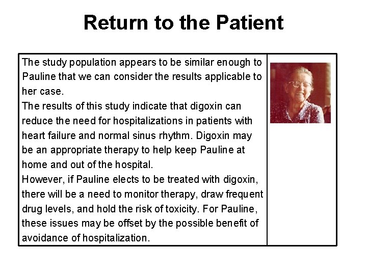 Return to the Patient The study population appears to be similar enough to Pauline