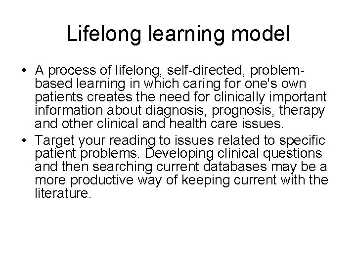 Lifelong learning model • A process of lifelong, self-directed, problembased learning in which caring