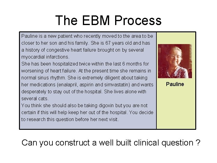 The EBM Process Pauline is a new patient who recently moved to the area