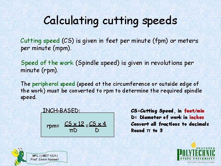 Calculating cutting speeds Cutting speed (CS) is given in feet per minute (fpm) or