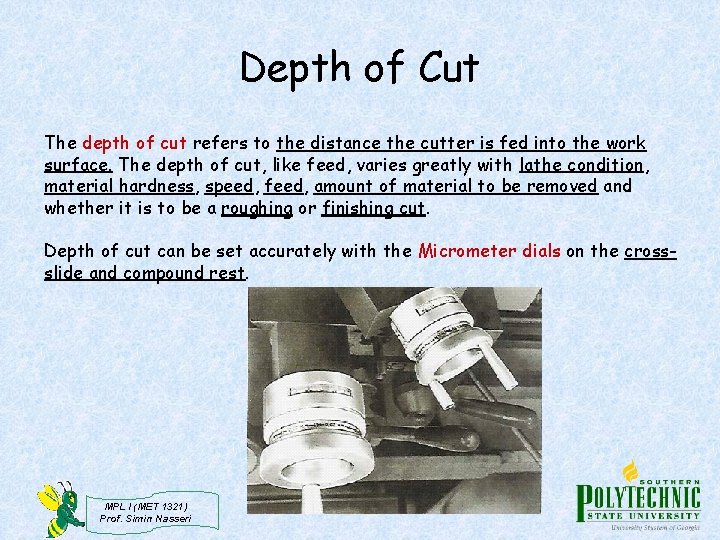 Depth of Cut The depth of cut refers to the distance the cutter is