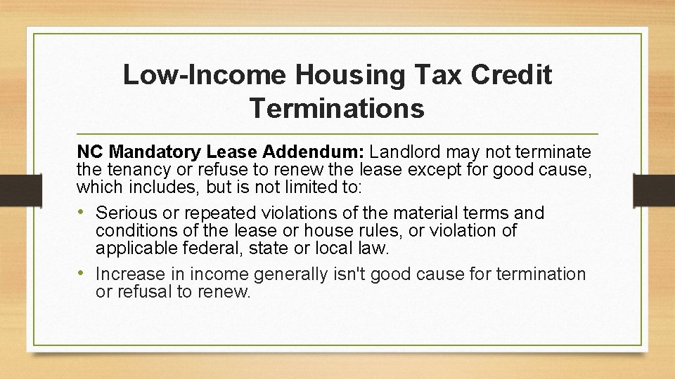 Low-Income Housing Tax Credit Terminations NC Mandatory Lease Addendum: Landlord may not terminate the