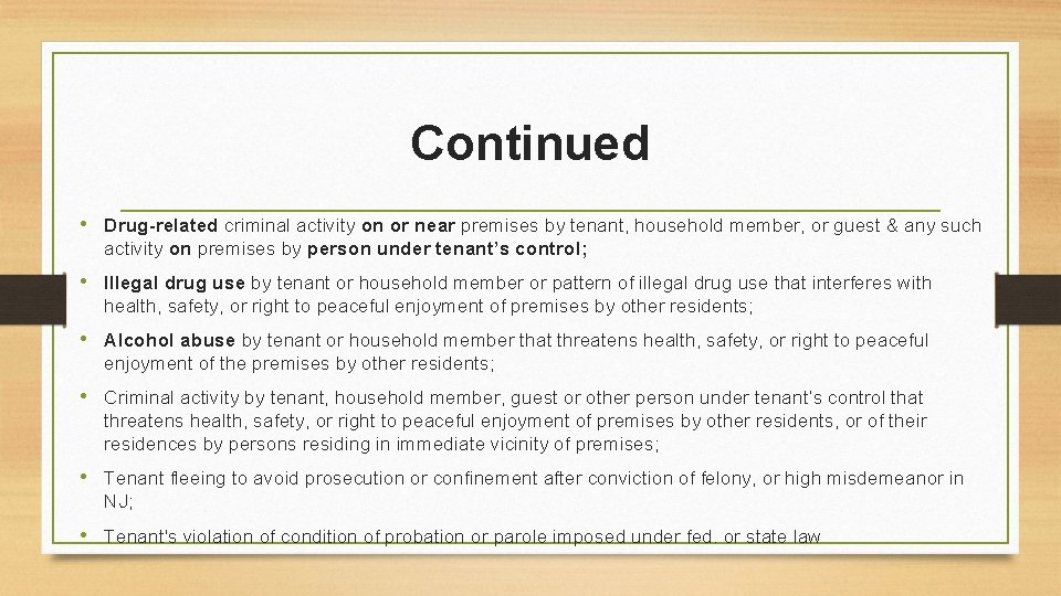 Continued • Drug-related criminal activity on or near premises by tenant, household member, or