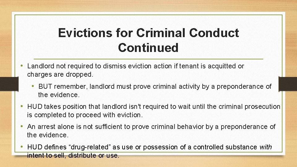 Evictions for Criminal Conduct Continued • Landlord not required to dismiss eviction action if