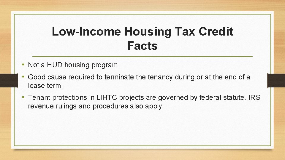 Low-Income Housing Tax Credit Facts • Not a HUD housing program • Good cause