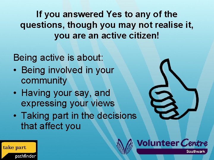 If you answered Yes to any of the questions, though you may not realise