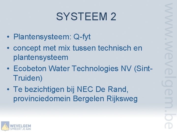 SYSTEEM 2 • Plantensysteem: Q-fyt • concept met mix tussen technisch en plantensysteem •