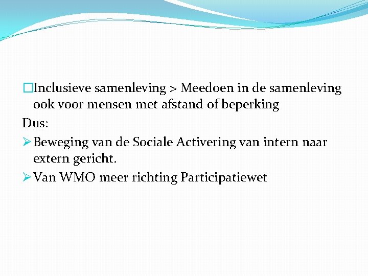 �Inclusieve samenleving > Meedoen in de samenleving ook voor mensen met afstand of beperking