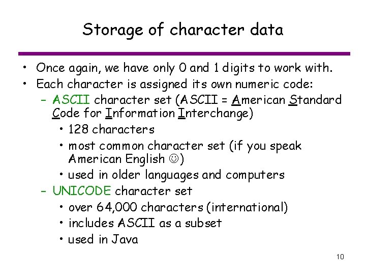 Storage of character data • Once again, we have only 0 and 1 digits
