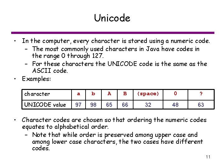 Unicode • In the computer, every character is stored using a numeric code. –