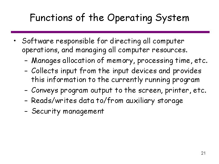 Functions of the Operating System • Software responsible for directing all computer operations, and