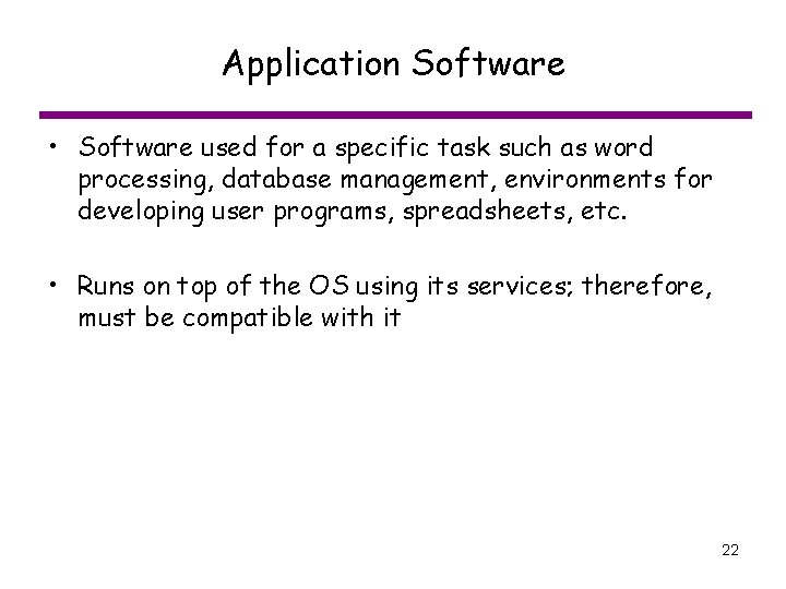 Application Software • Software used for a specific task such as word processing, database