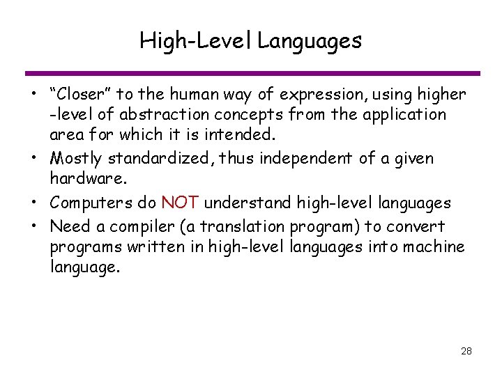High-Level Languages • “Closer” to the human way of expression, using higher -level of