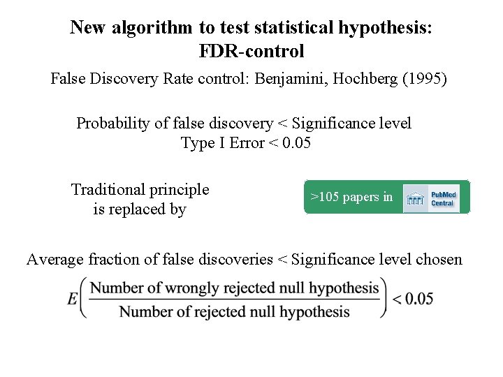 New algorithm to test statistical hypothesis: FDR-control False Discovery Rate control: Benjamini, Hochberg (1995))