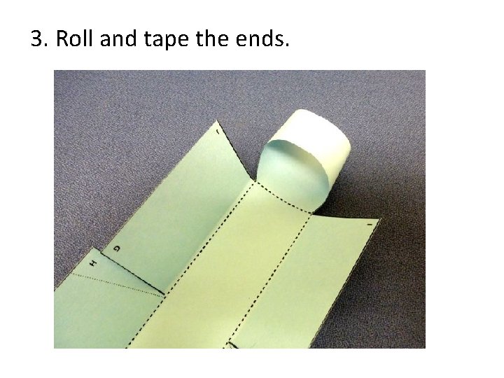 3. Roll and tape the ends. 