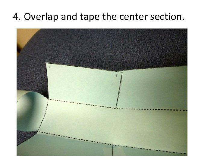 4. Overlap and tape the center section. 
