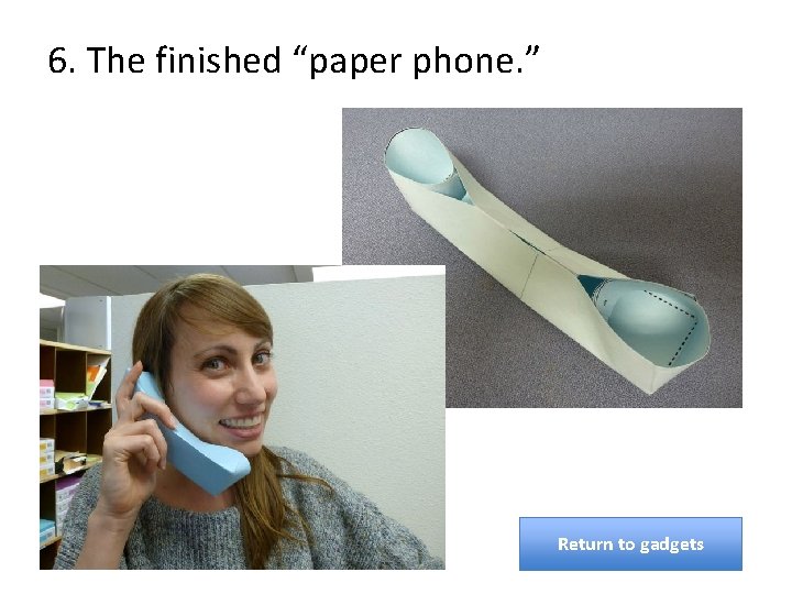 6. The finished “paper phone. ” Return to gadgets 