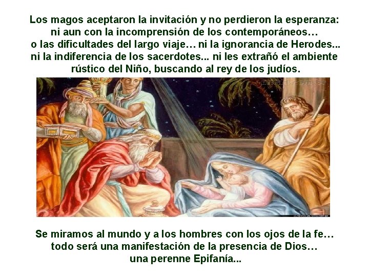 Los magos aceptaron la invitación y no perdieron la esperanza: ni aun con la