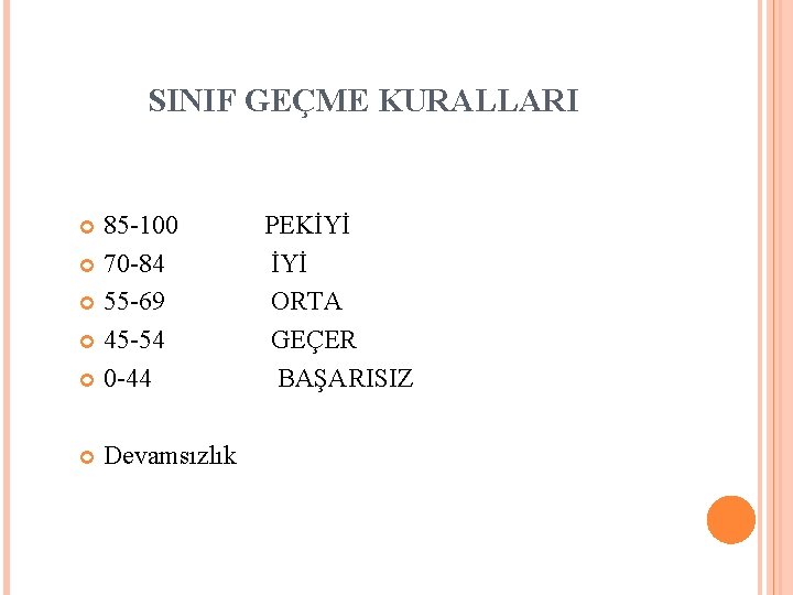 SINIF GEÇME KURALLARI 85 -100 70 -84 55 -69 45 -54 0 -44 Devamsızlık