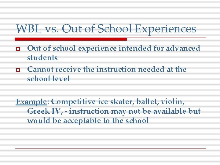 WBL vs. Out of School Experiences o o Out of school experience intended for