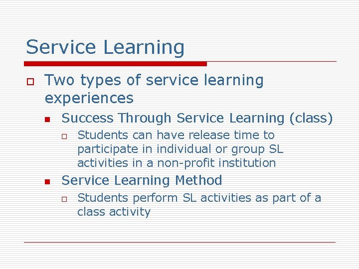 Service Learning o Two types of service learning experiences n Success Through Service Learning