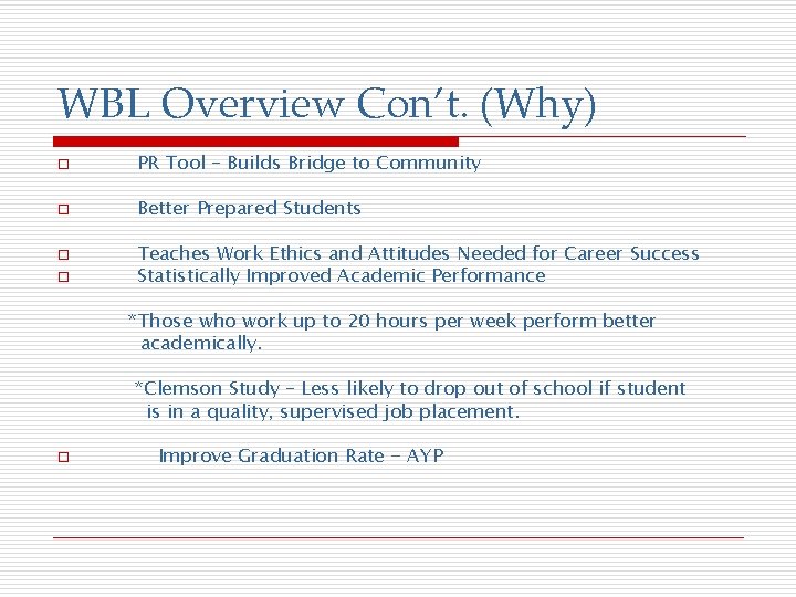 WBL Overview Con’t. (Why) o PR Tool – Builds Bridge to Community o Better